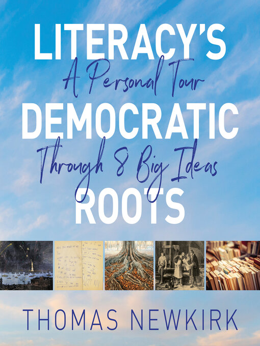 Title details for Literacy's Democratic Roots by Thomas Newkirk - Available